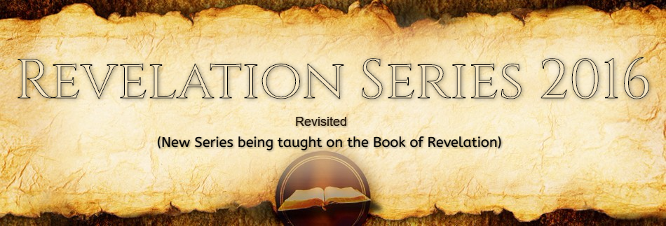 Revelation Series (revisited) 2016 - The Sermons